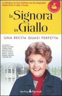 Una recita quasi perfetta. La signora in giallo - Jessica Fletcher, Donald Bain - Libro Sperling & Kupfer 2011, Super bestseller | Libraccio.it