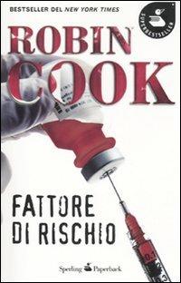 Fattore di rischio - Robin Cook - Libro Sperling & Kupfer 2011, Super bestseller | Libraccio.it