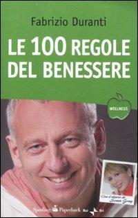 Le cento regole del benessere - Fabrizio Duranti - Libro Sperling & Kupfer 2011, Wellness Paperback | Libraccio.it
