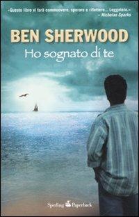 Ho sognato di te - Ben Sherwood - Libro Sperling & Kupfer 2010, Paperback | Libraccio.it