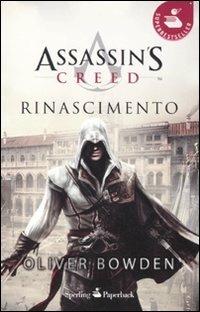 Assassin's Creed. Rinascimento - Oliver Bowden - Libro Sperling & Kupfer 2011, Super bestseller | Libraccio.it