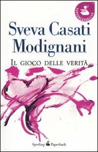 Il gioco delle verità - Sveva Casati Modignani - Libro Sperling & Kupfer 2011, Super bestseller | Libraccio.it