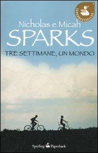Tre settimane, un mondo - Nicholas Sparks, Micah Sparks - Libro Sperling & Kupfer 2011, Super bestseller | Libraccio.it