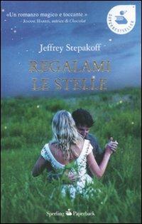 Regalami le stelle - Jeffrey Stepakoff - Libro Sperling & Kupfer 2011, Super bestseller | Libraccio.it