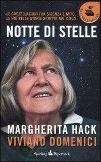Notte di stelle. Le costellazioni fra scienza e mito: le più belle storie scritte nel cielo - Margherita Hack, Viviano Domenici - Libro Sperling & Kupfer 2011, Super bestseller | Libraccio.it