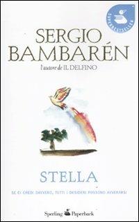 Stella - Sergio Bambarén - Libro Sperling & Kupfer 2011, Super bestseller | Libraccio.it