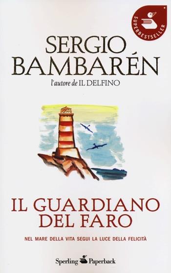 Il guardiano del faro - Sergio Bambarén - Libro Sperling & Kupfer 2013, Super bestseller | Libraccio.it