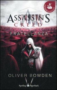 Assassin's Creed. Fratellanza - Oliver Bowden - Libro Sperling & Kupfer 2012, Super bestseller | Libraccio.it