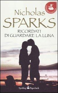 Ricordati di guardare la luna - Nicholas Sparks - Libro Sperling & Kupfer 2012, Super bestseller | Libraccio.it
