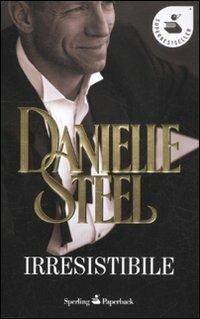 Irresistibile - Danielle Steel - Libro Sperling & Kupfer 2012, Super bestseller | Libraccio.it