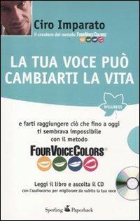 La tua voce può cambiarti la vita. Con CD Audio - Ciro Imparato - Libro Sperling & Kupfer 2012, Wellness Paperback | Libraccio.it
