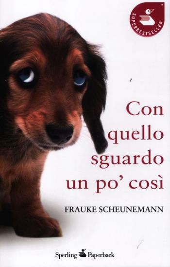 Con quello sguardo un po' così - Frauke Scheunemann - Libro Sperling & Kupfer 2012, Super bestseller | Libraccio.it