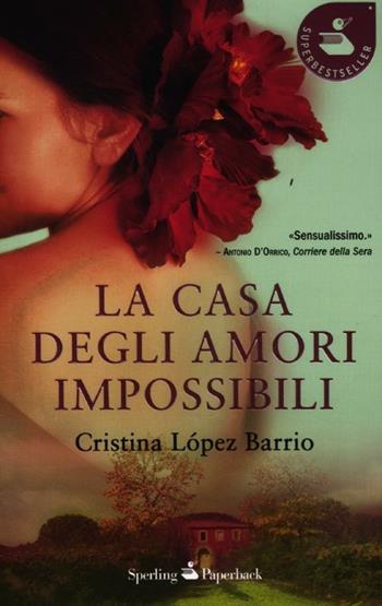 La casa degli amori impossibili - Cristina López Barrio - Libro Sperling & Kupfer 2012, Super bestseller | Libraccio.it