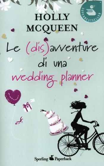 Le (dis)avventure di una wedding planner - Holly McQueen - Libro Sperling & Kupfer 2012, Super bestseller | Libraccio.it