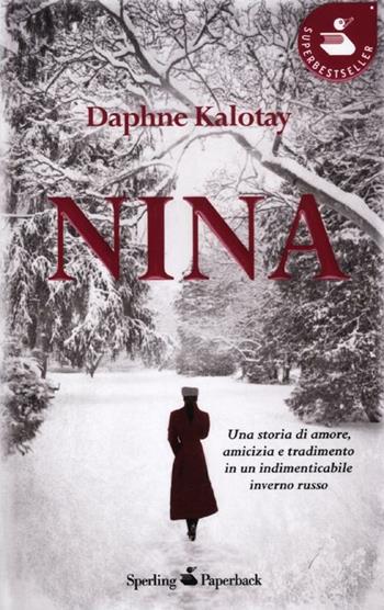 Nina - Daphne Kalotay - Libro Sperling & Kupfer 2012, Super bestseller | Libraccio.it