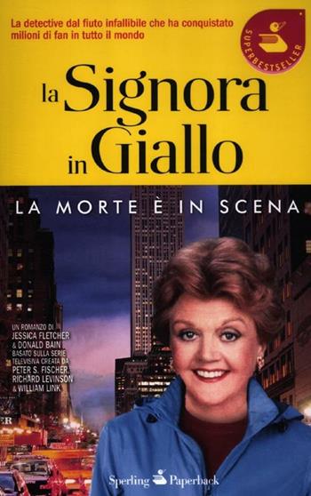 La morte è in scena. La signora in giallo - Jessica Fletcher, Donald Bain - Libro Sperling & Kupfer 2012, Super bestseller | Libraccio.it