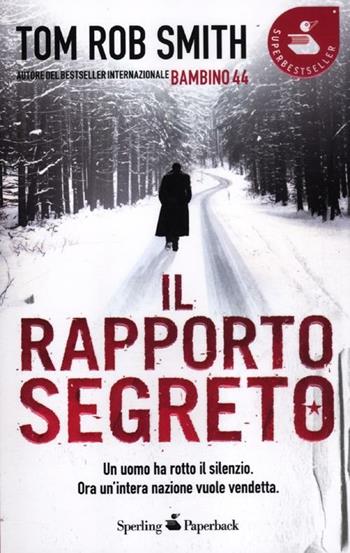 Il rapporto segreto - Tom R. Smith - Libro Sperling & Kupfer 2012, Super bestseller | Libraccio.it