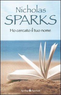 Ho cercato il tuo nome - Nicholas Sparks - Libro Sperling & Kupfer 2012, Paperback | Libraccio.it