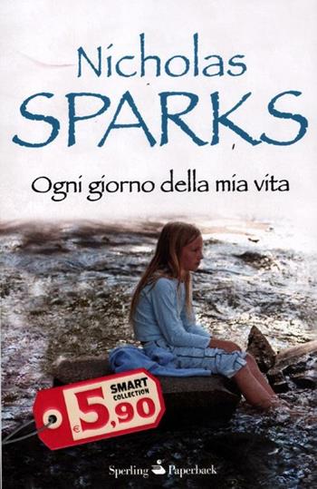 Ogni giorno della mia vita - Nicholas Sparks - Libro Sperling & Kupfer 2012, Smart Collection | Libraccio.it