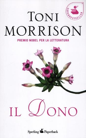 Il dono - Toni Morrison - Libro Sperling & Kupfer 2012, Super bestseller | Libraccio.it