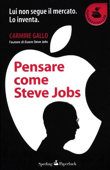 Pensare come Steve Jobs - Carmine Gallo - Libro Sperling & Kupfer 2012, Super bestseller | Libraccio.it