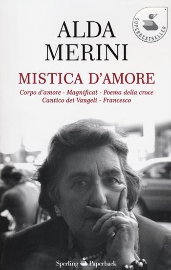 Mistica d'amore - Alda Merini - Libro Sperling & Kupfer 2012, Super bestseller | Libraccio.it