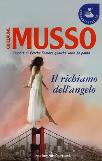 Il richiamo dell'angelo - Guillaume Musso - Libro Sperling & Kupfer 2013, Super bestseller | Libraccio.it