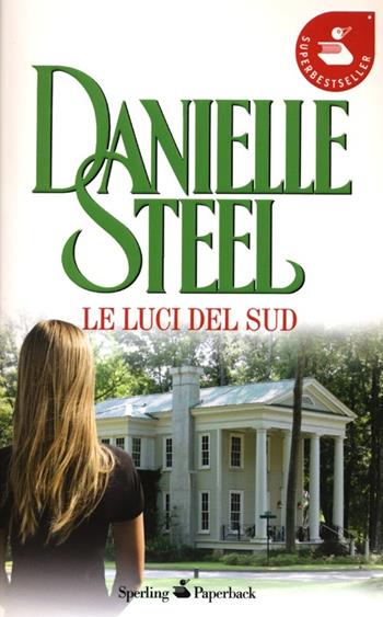 Le luci del sud - Danielle Steel - Libro Sperling & Kupfer 2013, Super bestseller | Libraccio.it