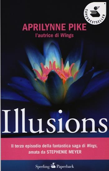 Illusions - Aprilynne Pike - Libro Sperling & Kupfer 2013, Super bestseller | Libraccio.it