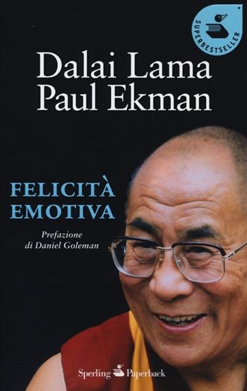 Felicità emotiva - Gyatso Tenzin (Dalai Lama), Paul Ekman - Libro Sperling & Kupfer 2013, Super bestseller | Libraccio.it