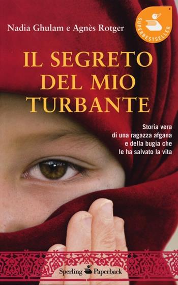 Il segreto del mio turbante - Nadia Ghulam, Agnès Rotger - Libro Sperling & Kupfer 2013, Super bestseller | Libraccio.it