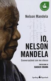 Io, Nelson Mandela. Conversazioni con me stesso