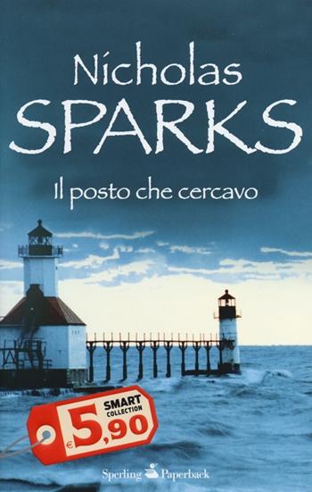 Il posto che cercavo - Nicholas Sparks - Libro Sperling & Kupfer 2013, Smart Collection | Libraccio.it