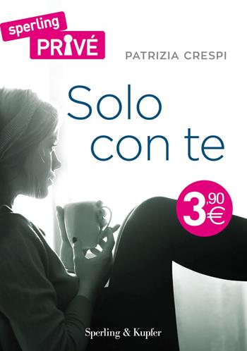 Solo con te - Patrizia Crespi - Libro Sperling & Kupfer 2015, Sperling Privé | Libraccio.it