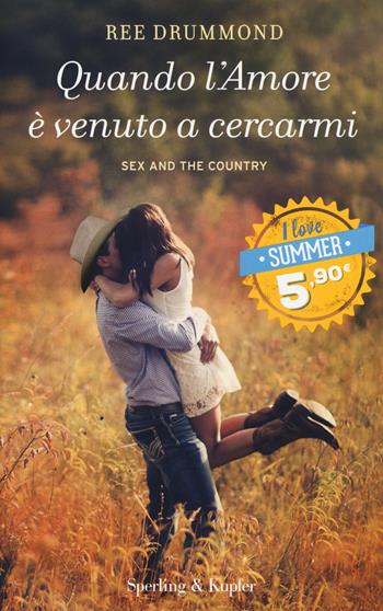 Quando l'amore è venuto a cercarmi - Ree Drummond - Libro Sperling & Kupfer 2015, Supertascabili Paperback | Libraccio.it