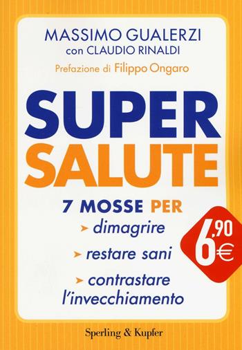 Supersalute. 7 mosse per dimagrire, restare sani, contrastare l'invecchiamento - Claudio Rinaldi, Massimo Gualerzi - Libro Sperling & Kupfer 2016, Supertascabili Paperback | Libraccio.it