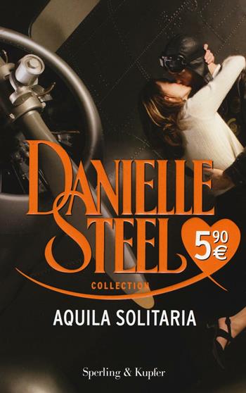 Aquila solitaria - Danielle Steel - Libro Sperling & Kupfer 2016, Steel Collection | Libraccio.it