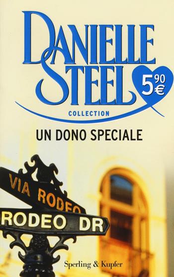 Un dono speciale - Danielle Steel - Libro Sperling & Kupfer 2016, Steel Collection | Libraccio.it