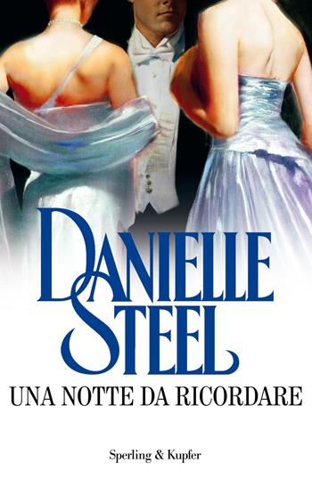 Una notte da ricordare - Danielle Steel - Libro Sperling & Kupfer 2018, Supertascabili Paperback | Libraccio.it
