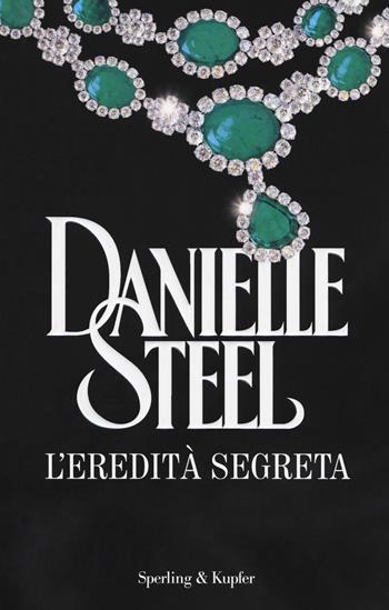 L' eredità segreta - Danielle Steel - Libro Sperling & Kupfer 2018, Supertascabili Paperback | Libraccio.it
