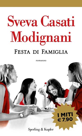 Festa di famiglia - Sveva Casati Modignani - Libro Sperling & Kupfer 2018, I miti | Libraccio.it