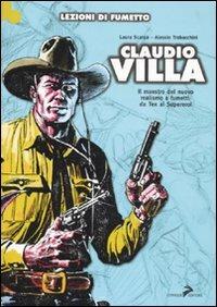 Claudio Villa. Il maestro del nuovo realismo a fumetti: da Tex ai Supereroi. Ediz. illustrata - Laura Scarpa, Alessio Trabacchini, Claudio Villa - Libro Coniglio Editore 2007, Scuola di fumetto. Lezioni di fumetto | Libraccio.it