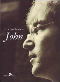 John - Cynthia Lennon - Libro Coniglio Editore 2006, Soundcheck | Libraccio.it