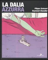 La dalia azzurra - Filippo Scòzzari, Raymond Chandler - Libro Coniglio Editore 2006, Altre Avanguardie | Libraccio.it