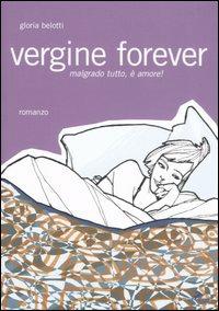 Vergine forever - Gloria Belotti - Libro Coniglio Editore 2006, I lemming | Libraccio.it