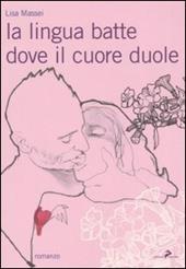 La lingua batte dove il cuore duole