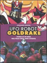 Ufo Robot Goldrake. Storia di un eroe nell'Italia degli anni ottanta - Alessandro Montosi - Libro Coniglio Editore 2007, Scuola di fumetto. Saggi | Libraccio.it