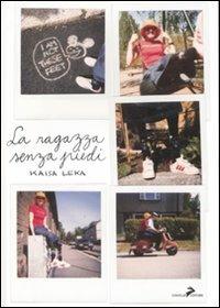 La ragazza senza piedi - Kaisa Leka - Libro Coniglio Editore 2007, Paracult | Libraccio.it
