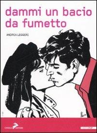 Dammi un bacio da fumetto. Ediz. illustrata - Andrea Leggeri - Libro Coniglio Editore 2007, Thermopop | Libraccio.it