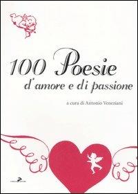 Cento poesie d'amore e di passione  - Libro Coniglio Editore 2007 | Libraccio.it